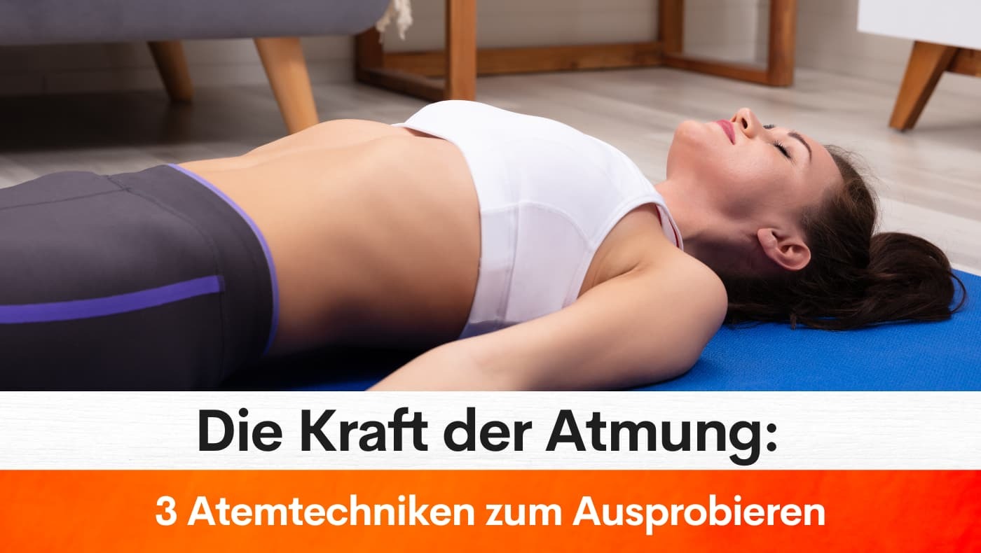 Die Kraft der Atmung 3 Atemtechniken zum Ausprobieren