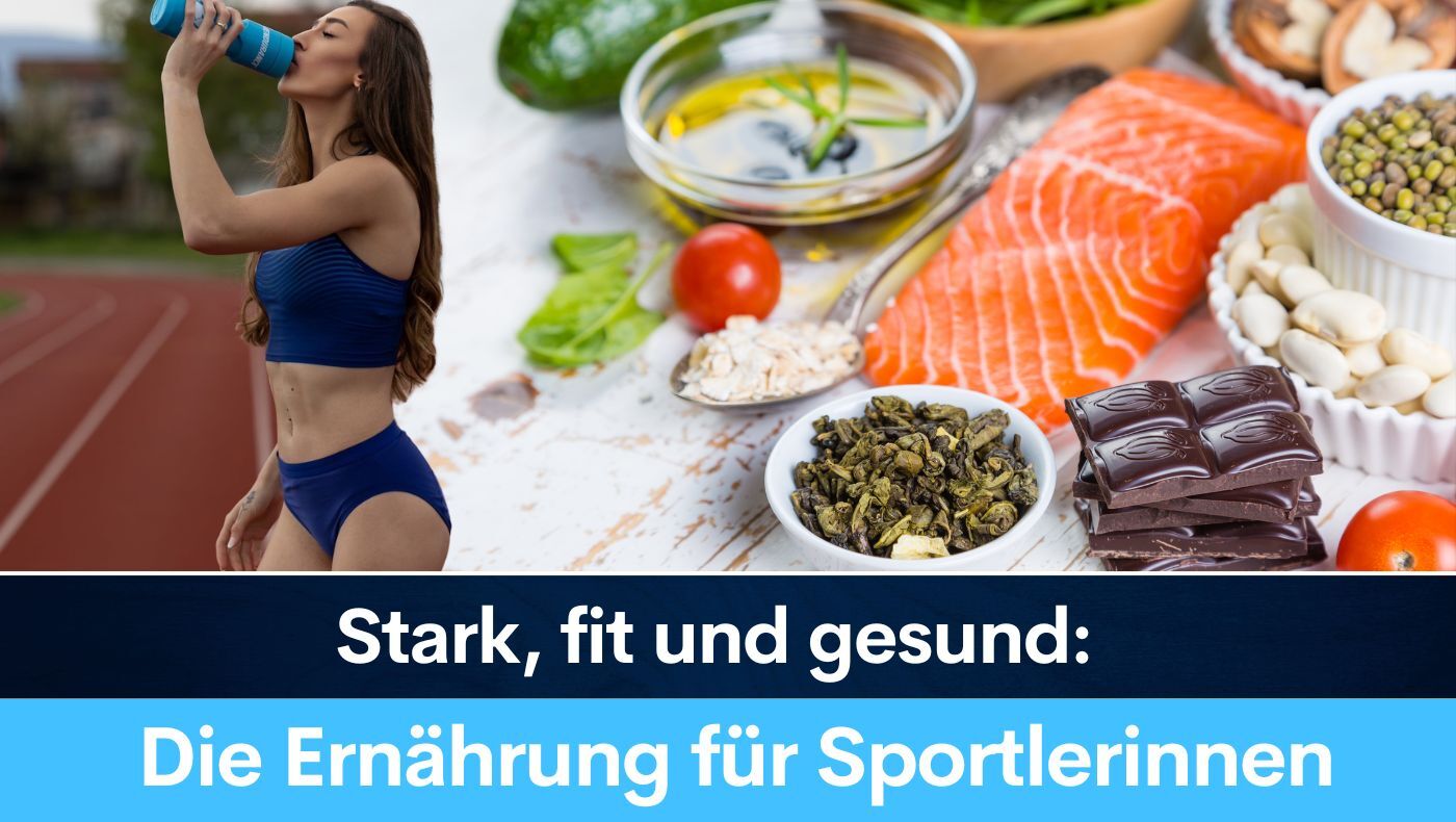 Stark, fit und gesund: Die Ernährung für Sportlerinnen